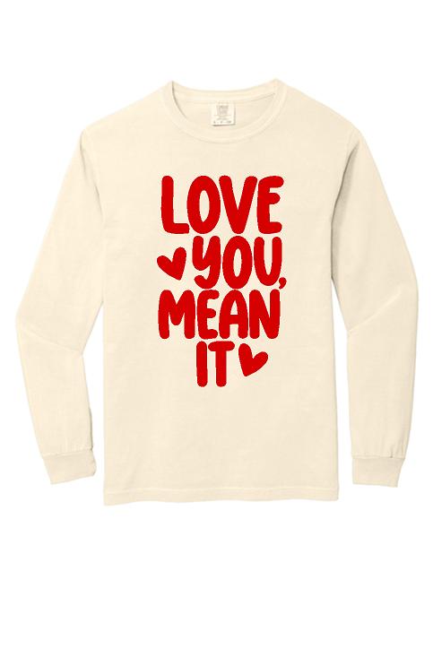 Love You Mean I Long sleeve Tee
