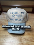 Embroidered Trucker Hat  “I Love Me So You Dont Have To Self Love Statement